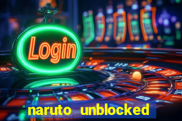 naruto unblocked games 76